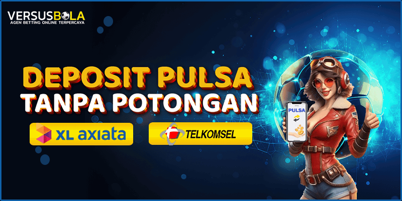 VersusBola Deposit Pulsa Tanpa Potongan